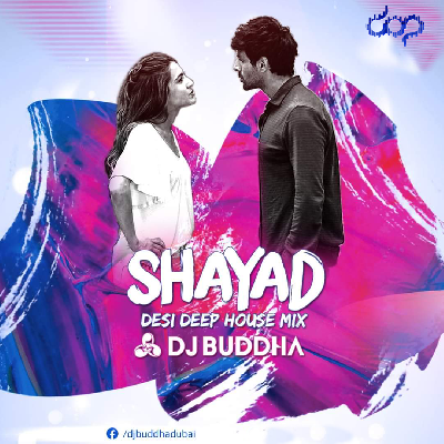 Shayad (Desi Deep House Mix) DJ Buddha Dubai